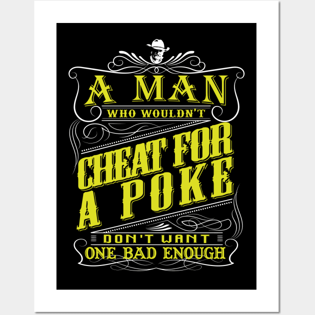 Lonesome dove: A man who wouldn't cheat for a poke Wall Art by AwesomeTshirts